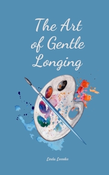 Paperback The Art of Gentle Longing Book