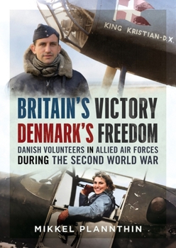 Hardcover Britain's Victory, Denmark's Freedom: Danish Volunteers in Allied Air Forces During the Second World War Book