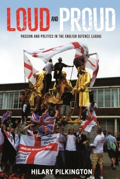 Paperback Loud and Proud: Passion and Politics in the English Defence League Book