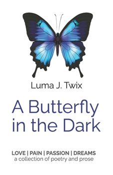 A Butterfly in the Dark: LOVE | PAIN | PASSION | DREAMS