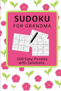 Paperback Sudoku for Grandma: 100 Easy Level Sudoku Puzzle Book with Solutions for Grandmothers /Floral Design Small 6" x 9" Size Book