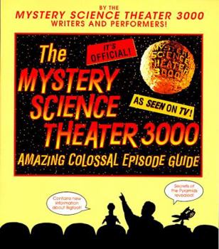 Paperback The Mystery Science Theater 3000: Amazing Colossal Episode Guide Book
