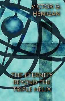 Paperback The Eternity Beyond the Triple Helix Book