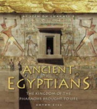 Hardcover Ancient Egyptians: The Kingdom of the Pharaohs Brought to Life Book