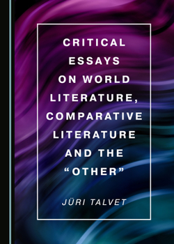 Hardcover Critical Essays on World Literature, Comparative Literature and the Â Oeotherâ  Book