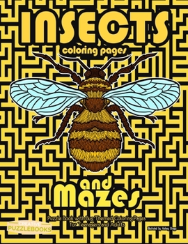 Paperback Insects Coloring Pages and Mazes: Puzzle Book with Bug Themed Coloring Pages for Teenagers and Adults Book