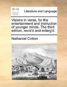 Paperback Visions in Verse, for the Entertainment and Instruction of Younger Minds. the Third Edition, Revis'd and Enlarg'd. Book