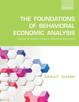 Paperback The Foundations of Behavioral Economic Analysis: Volume VII: Further Topics in Behavioral Economics Book