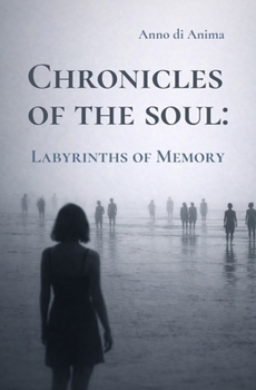 Chronicles of the Soul: Labyrinths of Memory