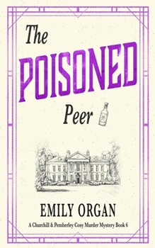 The Poisoned Peer - Book #6 of the Churchill & Pemberley
