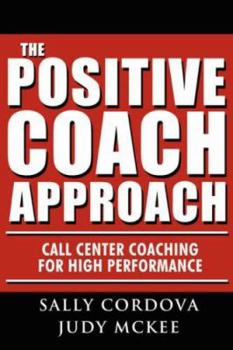 Paperback The Positive Coach Approach: Call Center Coaching for High Performance Book