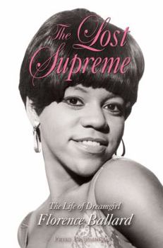 Paperback The Lost Supreme: The Life of Dreamgirl Florence Ballard Book