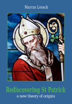 Paperback Rediscovering Saint Patrick: A New Theory of Origins Book