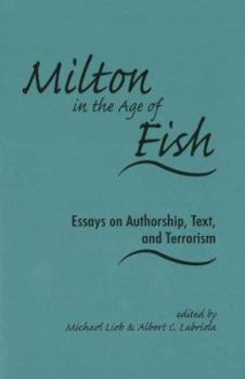 Hardcover Milton in the Age of Fish: Essays on Authorship, Text, and Terrorism Book