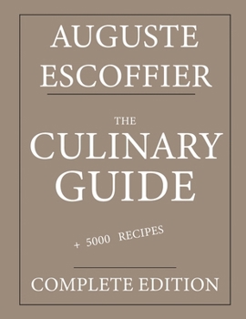 Paperback The Culinary guide: Auguste Escoffier: Complete edition with more than 5000 recipes: New translation Book