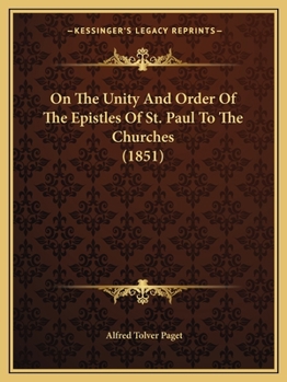 Paperback On The Unity And Order Of The Epistles Of St. Paul To The Churches (1851) Book