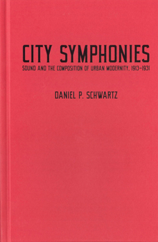 Hardcover City Symphonies: Sound and the Composition of Urban Modernity, 1913-1931 Book