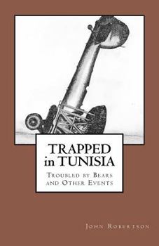 Paperback Trapped in Tunisia, Troubled by Bears and Other Events Book