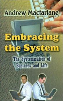Paperback Embracing the System: The Systemisation of Business and Life Book