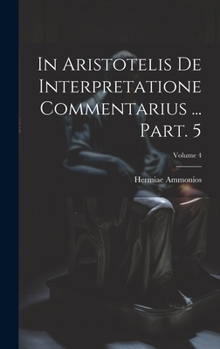 Hardcover In Aristotelis De interpretatione commentarius ... Part. 5; Volume 4 [Latin] Book