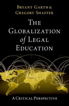 Hardcover The Globalization of Legal Education: A Critical Perspective Book