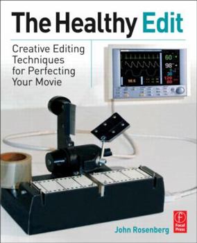 Paperback The Healthy Edit: Creative Editing Techniques for Perfecting Your Movie Book