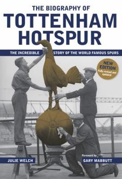 Hardcover The Biography of Tottenham Hotspur Book