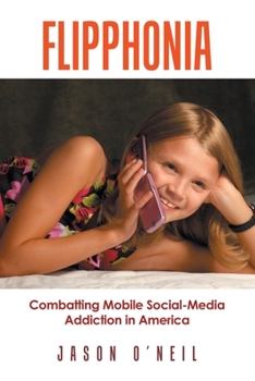 Paperback Flipphonia: Combatting Mobile Social-Media Addiction in America Book