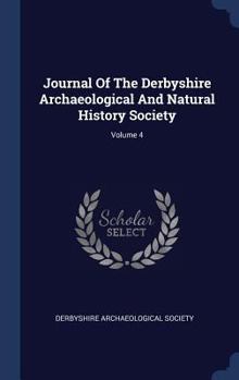 Journal Of The Derbyshire Archaeological And Natural History Society; Volume 4
