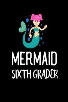 Paperback Mermaid Sixth Grader: Cute Mermaid Notebook Gift for Grade 6 Girls Book