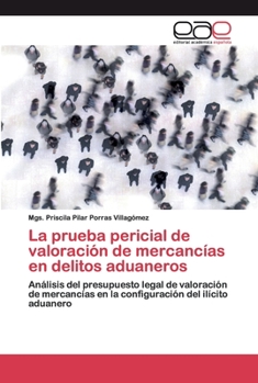 Paperback La prueba pericial de valoración de mercancías en delitos aduaneros [Spanish] Book