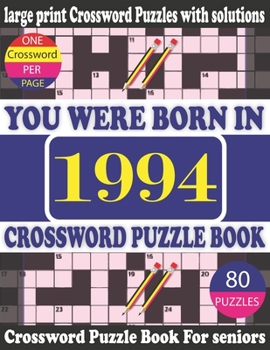 Paperback You Were Born in 1994: Crossword Puzzle Book: Crossword Games for Puzzle Fans & Exciting Crossword Puzzle Book for Adults With Solution [Large Print] Book