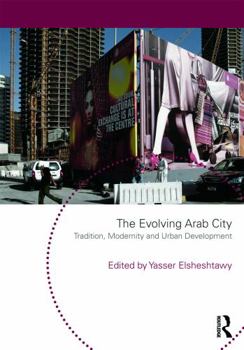 Paperback The Evolving Arab City: Tradition, Modernity and Urban Development Book