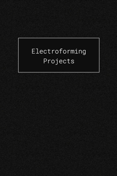 Paperback Electroforming Projects: Blank Notebook For Planning And Recording Your Copper Electroformed Art Book