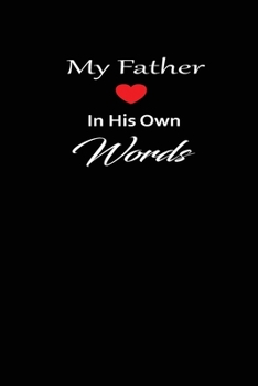 My Father in his own words: A guided journal to tell me your memories,keepsake questions.This is a great gift to Dad,grandpa,granddad,father and uncle from family members, grandchildren life Birthday