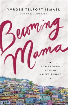 Paperback Becoming Mama: How I Found Hope in Haiti's Rubble Book