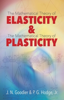 Paperback Elasticity and Plasticity: The Mathematical Theory of Elasticity and the Mathematical Theory of Plasticity Book