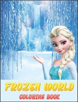 Paperback Frozen World Coloring Book: This is a great product that will blow your mind Book