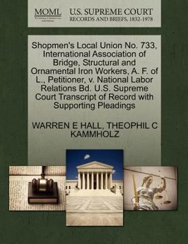 Shopmen's Local Union No. 733, International Association of Bridge, Structural and Ornamental Iron Workers, A. F. of L., Petitioner, v. National Labor ... of Record with Supporting Pleadings