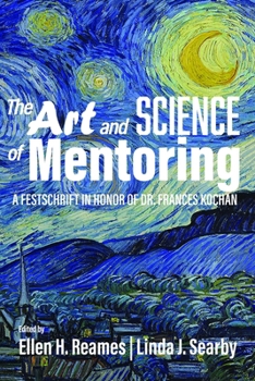 The Art and Science of Mentoring: A Festschrift in Honor of Dr. Frances Kochan