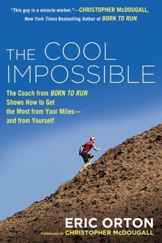 Paperback The Cool Impossible: The Running Coach from Born to Run Shows How to Get the Most from Your Miles-And from Yourself Book