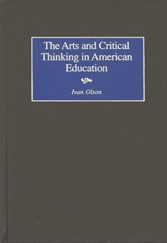 Hardcover Arts and Critical Thinking in American Education Book