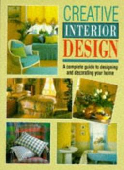 Paperback Creative Interior Design: A Complete Guide to Designing and Decorating Your Home Book