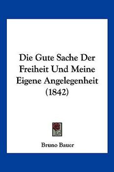 Paperback Die Gute Sache Der Freiheit Und Meine Eigene Angelegenheit (1842) [German] Book