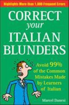Paperback Correct Your Italian Blunders: How to avoid 99% of the common Mistakes made by Learners of Italain Book