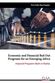 Economic and Financial Bail Out Programs for an Emerging Africa: Imposed Programs Myth or Reality