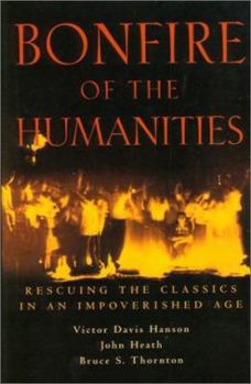 Hardcover Bonfire of the Humanities: Rescuing the Classics in an Impoverished Age Book