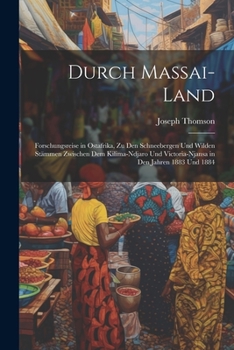 Paperback Durch Massai-Land: Forschungsreise in Ostafrika, Zu Den Schneebergen Und Wilden Stämmen Zwischen Dem Kilima-Ndjaro Und Victoria-Njansa in [German] Book