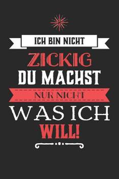 Paperback Ich bin nicht zickig, du machst nur nicht was ich will! [German] Book