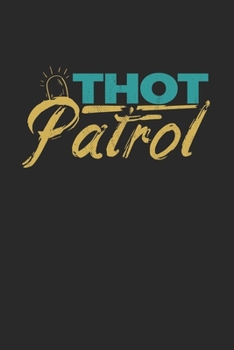 Thot Patrol: Notebook A5 for Thot Patrol Member, Thots and Dank Meme Lover I A5 (6x9 inch.) I Gift I 120 pages I Dotted I Dot Grid